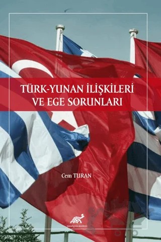 Türk - Yunan İlişkileri ve Ege Sorunları – Cem Turan – Paradigma Akademi Yayınları kitap kapağı