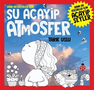 Daha Da Küçükler İçin Şu Acayip Atmosfer – Tarık Uslu – Uğurböceği Yayınları kitap kapağı