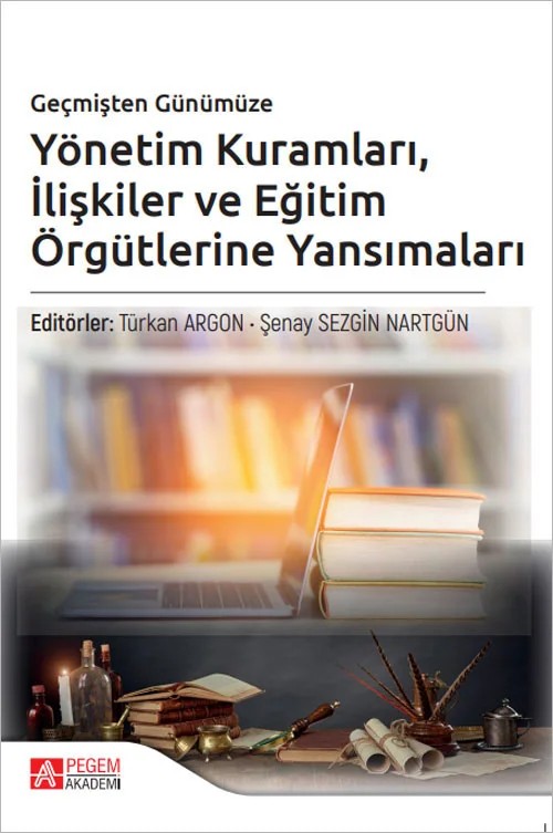 Geçmişten Günümüze Yönetim Kuramları İlişkiler ve Eğitim Örgütlerine Yansımaları – Pegem Akademi Yayıncılık kitap kapağı