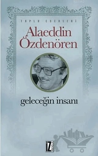 Geleceğin İnsanı – Alaeddin Özdenören – İz Yayıncılık kitap kapağı