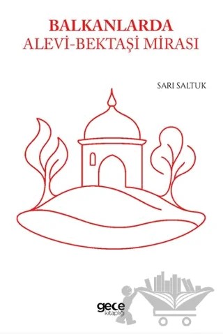 Balkanlarda Alevi - Bektaşi Mirası – Sarı Saltuk – Gece Kitaplığı kitap kapağı