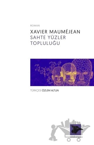 Sahte Yüzler Topluluğu – Xavier Maumejean – Alakarga Sanat Yayınları kitap kapağı