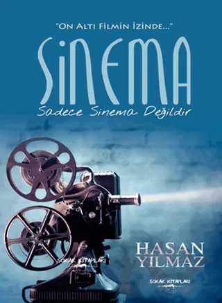 Sinema Sadece Sinema Değildir – Hasan Yılmaz – Sokak Kitapları Yayınları kitap kapağı