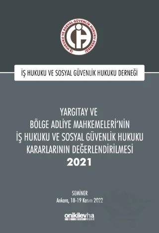 Yargıtay ve Bölge Adliye Mahkemeleri'nin İş Hukuku ve Sosyal Güvenlik Hukuku Kararlarının Değerlendirilmesi Semineri 2021 – Kolektif – On İki Levha Yayınları kitap kapağı