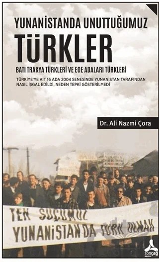 Yunanistanda Unuttuğumuz Türkler - Batı Trakya Türkleri ve Ege Adaları Türkleri – Ali Nazmi Çora – Sonçağ Yayınları kitap kapağı