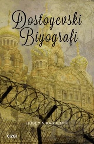 Dostoyevski Biyografi – Hüseyin Kandemir – Çizgi Kitabevi Yayınları kitap kapağı