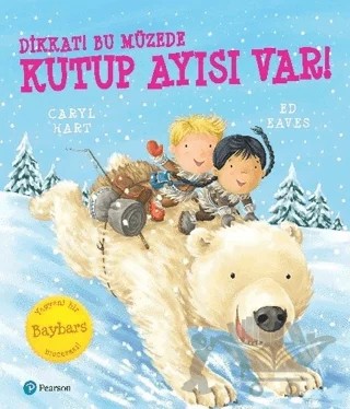 Dikkat! Bu Müzede Kutup Ayısı Var! – Caryl Hart, Ed Eaves – Pearson Çocuk Kitapları kitap kapağı