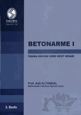 Betonarme 1 - Taşıma Gücüne Göre Kesit Hesabı – Adil Altundal – Sakarya Üniversitesi Kültür Yayınları kitap kapağı