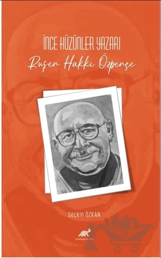 İnce Hüzünler Yazarı Ruşen Hakkı Özpençe – Seçkin Özkan – Paradigma Akademi Yayınları kitap kapağı