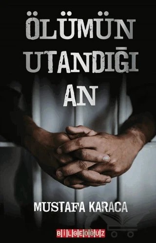 Ölümün Utandığı An – Mustafa Karaca – Bilgeoğuz Yayınları kitap kapağı