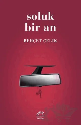 Soluk Bir An – Behçet Çelik – İletişim Yayınevi kitap kapağı