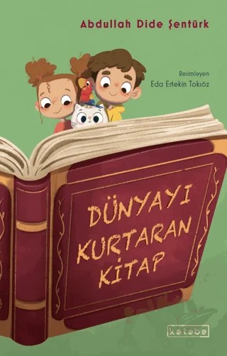 Dünyayı Kurtaran Kitap – Abdullah Dide Şentürk – Ketebe Çocuk kitap kapağı