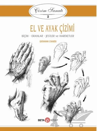 El ve Ayak Çizimi - Çizim Sanatı 2 – Giovanni Civardi – Beta Kitap kitap kapağı