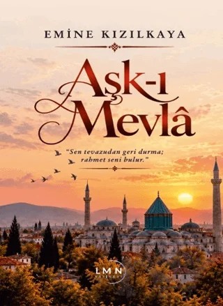 Aşk-ı Mevlâ – Emine Kızılkaya – Liman Yayınevi kitap kapağı