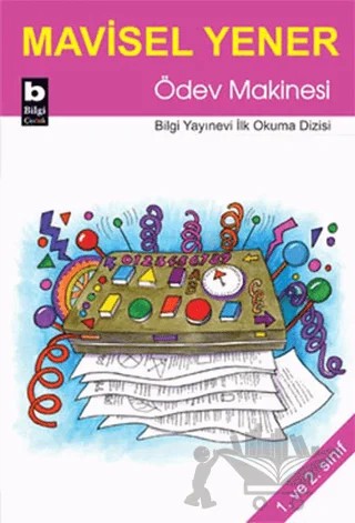 Ödev Makinesi – Mavisel Yener – Bilgi Yayınevi kitap kapağı