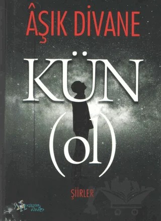 Kün (ol) Şiirler – Aşık Divane – Kültür Ajans Yayınları kitap kapağı
