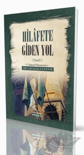 Hilafete Giden Yol – Ebi'l Meani el-Cuveyni – Im Auftrag des Islam kitap kapağı