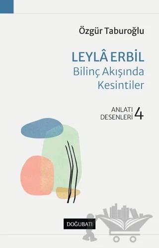Leyla Erbil - Bilinç Akışında Kesintiler – Özgür Taburoğlu – Doğu Batı Yayınları kitap kapağı