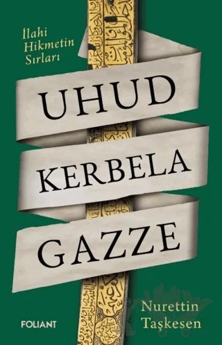 Uhud Kerbela Gazze – Nurettin Taşkesen – Foliant Yayınları kitap kapağı