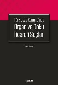 Türk Ceza Kanunu'n da Organ ve Doku Ticareti Suçları – Hazal Algan – Seçkin Yayıncılık kitap kapağı