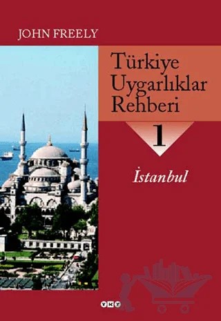 Türkiye Uygarlıklar Rehberi 1 İstanbul – John Freely – Yapı Kredi Yayınları kitap kapağı