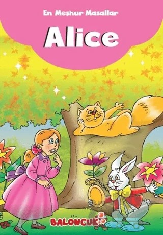 En Meşhur Masallar - Alice – Kolektif – Baloncuk kitap kapağı