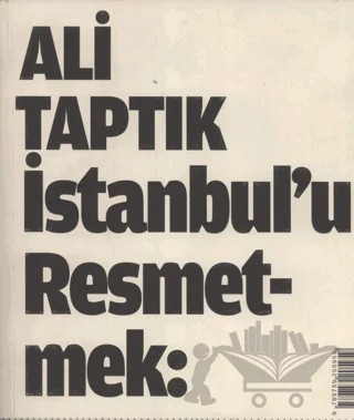 İstanbul’u Resmetmek – Ali Taptık – Akın Nalça Kitapları kitap kapağı