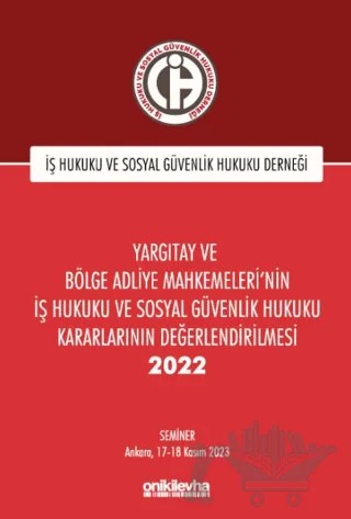 Yargıtay ve Bölge Adliye Mahkemeleri'nin İş Hukuku ve Sosyal Güvenlik Hukuku Kararlarının Değerlendirilmesi Semineri 2022 – Kolektif – On İki Levha Yayınları kitap kapağı