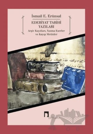 Edebiyat Tarihi Yazıları – İsmail E. Erünsal – Dergah Yayınları kitap kapağı