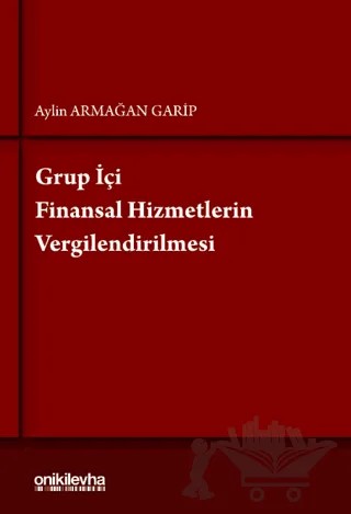 Grup İçi Finansal Hizmetlerin Vergilendirilmesi – Aylin Armağan Garip – On İki Levha Yayınları kitap kapağı