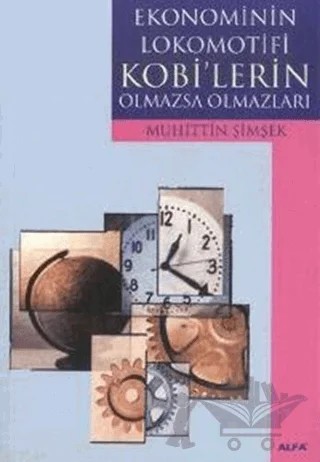 Ekonominin Lokomotifi Kobi'lerin Olmazsa Olmazları – Muhittin Şimşek – Alfa Yayınları kitap kapağı