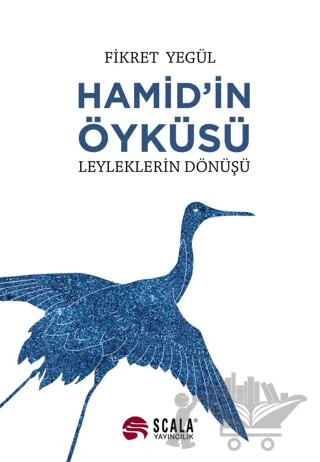 Hamid’in Öyküsü - Leyleklerin Dönüşü – Fikret Yegül – Scala Yayıncılık kitap kapağı