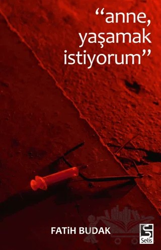 Anne Yaşamak İstiyorum – Fatih Budak – Selis Kitaplar kitap kapağı