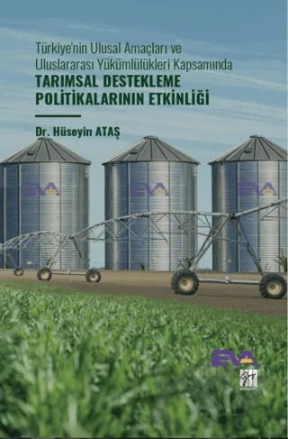 Türkiye'nin Ulusal Amaçları Ve Uluslararası Yükümlülükleri Kapsamında Tarımsal Destekleme Politikalarının Etkinliği – Hüseyin Ataş – Gazi Kitabevi kitap kapağı