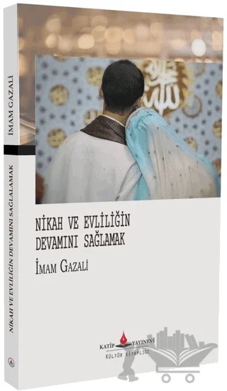 Nikah ve Evliliğin Devamını Sağlamak – İmam Gazali – Katip Yayınları kitap kapağı