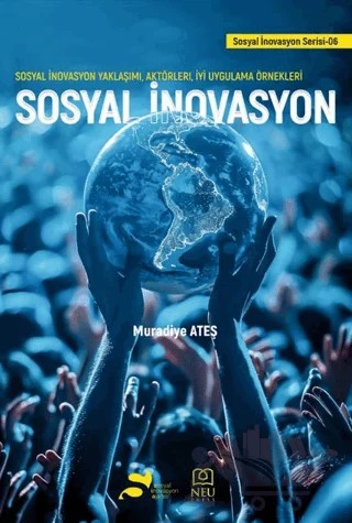 Sosyal İnovasyon - Sosyal İnovasyon Yaklaşımı, Aktörleri, İyi Uygulama Örnekleri – Muradiye Ateş – Necmettin Erbakan Üniversitesi Yayınları kitap kapağı