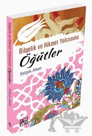 Bilgelik ve Hikmet Yolcusuna Öğütler – Selçuk Alkan – Az Kitap kitap kapağı