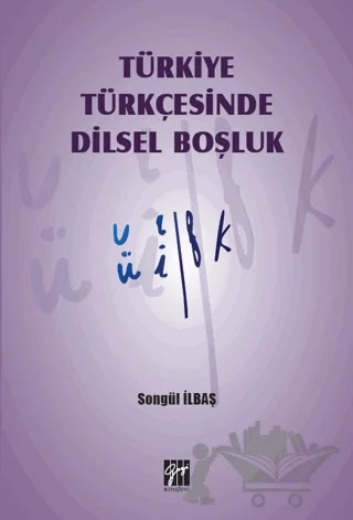 Türkiye Türkçesinde Dilsel Boşluk – Songül İlbaş – Gazi Kitabevi kitap kapağı