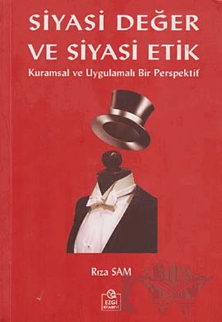 Siyasi Değer ve Siyasi Etik – Rıza Sam – Ezgi Kitabevi Yayınları kitap kapağı