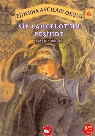 Sir Lancelot’un Peşinde – Kate McMullan – Beyaz Balina Yayınları kitap kapağı