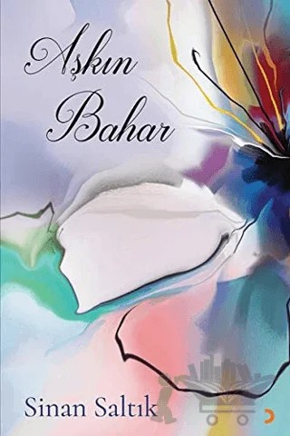 Aşkın Bahar – Sinan Saltık – Cinius Yayınları kitap kapağı