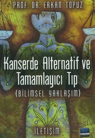 Kanserde Alternatif ve Tamamlayıcı Tıp (Bilimsel Yaklaşım) – Erkan Topuz – İletişim Yayınevi kitap kapağı