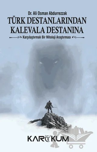 Türk Destanlarından Kalevala Destanına – Ali Osman Abdurrezzak – Karakum Yayınevi kitap kapağı