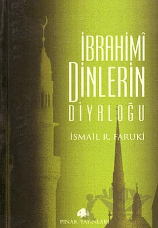 İbrahimi Dinlerin Diyaloğu – İsmail Raci Faruki – Pınar Yayınları kitap kapağı