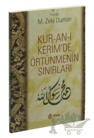 Kur-an-ı Kerim'de Örtünmenin Sınırları – M. Zeki Duman – İpek Yayın Dağıtım kitap kapağı
