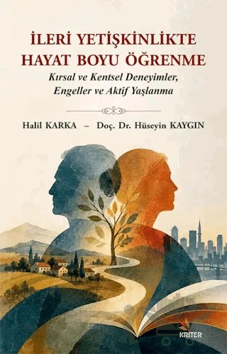 İleri Yetişkinlikte Hayat Boyu Öğrenme – Halil Karka, Hüseyin Kaygın – Kriter Yayınları kitap kapağı