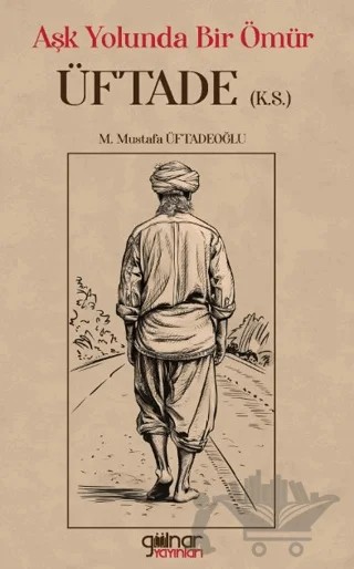 Aşk Yolunda Bir Ömür "Üftade" – M. Mustafa Üftadeoğlu – Gülnar Yayınları kitap kapağı
