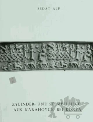 Zylinder - Und Stempelsiegel Aus Karahöyük Bei Konya – Sedat Alp – Türk Tarih Kurumu Yayınları kitap kapağı