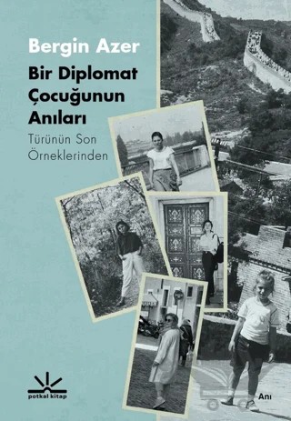 Bir Diplomat Çocuğunun Anıları – Bergin Azer – Potkal Kitap Yayınları kitap kapağı