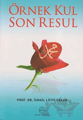 Örnek Kul Son Resul – İsmail Lütfi Çakan – Ensar Neşriyat kitap kapağı